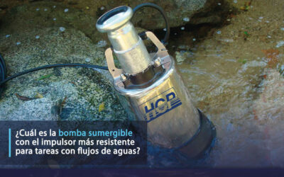 ¿Cuál es la bomba sumergible con el impulsor más resistente para tareas con flujos de aguas?