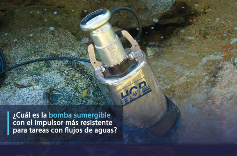 ¿Cuál es la bomba sumergible con el impulsor más resistente para tareas con flujos de aguas?