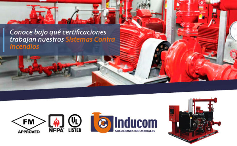Conoce bajo qué certificaciones trabajan nuestros Sistemas Contra Incendios