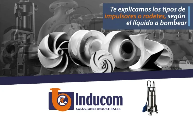 Te explicamos los tipos de impulsores o rodetes, según el líquido a bombear