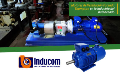 Motores de Ventilación ForzadaThompson en la Industria delBalanceado.