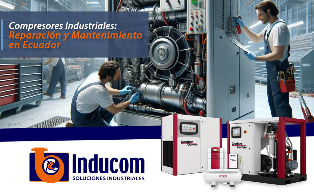 Compresores Industriales: Reparación y Mantenimiento en Ecuador