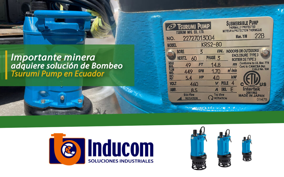 Importante minera adquiere solución de Bombeo Tsurumi Pump en Ecuador
