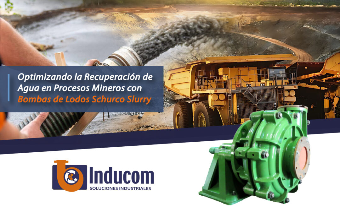 Optimizando la Recuperación de Agua en Procesos Mineros con Bombas de Lodos Schurco Slurry 